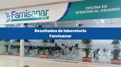 famisanar cafam resultados de laboratorio|Famisanar: Cómo obtener los resultados de laboratorio